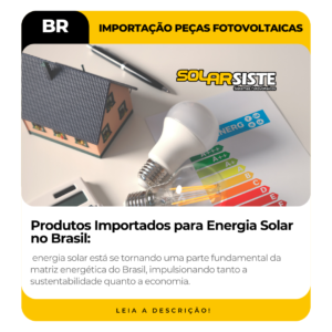 Produtos Importados para Energia Solar no Brasil